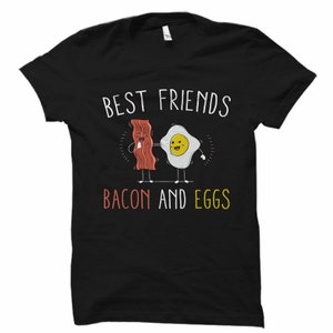 Bacon and Eggs Shirt, Best Friends Shirt, Egg Shirt, Funny Bacon Shirt, Love Bacon, Food Shirt, Breakfast Shirt, Breakfast Art