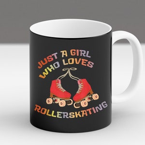 May include: Black coffee mug with a white interior and handle. The mug features a graphic of a pair of roller skates with the text "Just a girl who loves rollerskating" in rainbow colors.