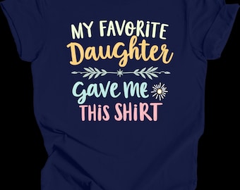 Camiseta divertida para mamá: Mi hija favorita me regaló esta camiseta. Bonita camiseta para el Día de la Madre. Regalo de hija a mamá.
