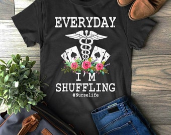 Ogni giorno sto Shuffling divertente infermiera regalo idea per infermiere