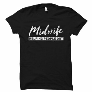 Midwife Helping People Out Unisex Shirt - Midwife Shirt, Midwife Life, Midwife Student, Funny Midwife Gift, Doula Gift, Doula Shirt