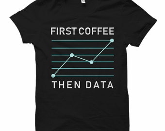 First Coffee Then Data Analyst Shirt, ABA BCBA Gift