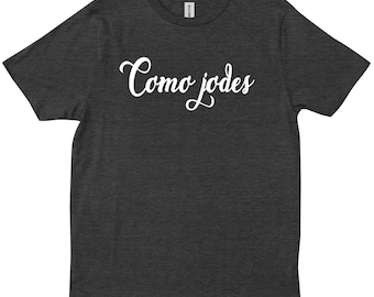Como Jodes Funny Español Mexicana Latina Mamá Franela Regalo Divertida Camiseta
