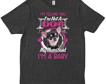 Chemise maman chihuahua, t-shirt drôle je ne suis pas un chien, je suis un bébé, cadeau mignon d'amant de chiwawa, chemise de petit chien de parent, t-shirt graphique de maman de chien