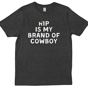 Rip Is My Brand Of Cowboy Yellowstone National Park Funny New Trendy T-shirt