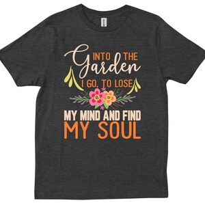 Into The Garden I Go Gardener Gardening Lovers Gift Ideas Mothers Day T-shirt