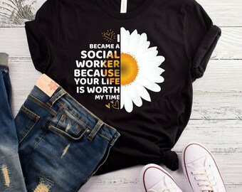 Camisa de assistente social, girassol, me tornei assistente social porque sua vida vale meu tempo, camisetas de assistente social, presente de assistente social