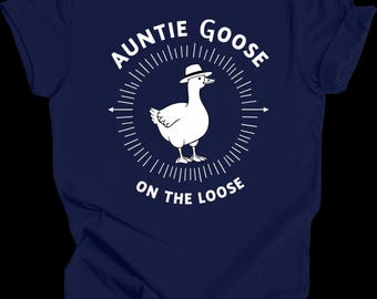 Auntie Goose On The Loose Shirt - Funny Aunt Gift Tee - Cool Auntie T-Shirt - Goose Lover Shirt - Cute & Quirky Aunt Shirt