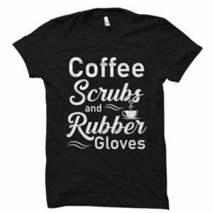 Kaffee Peelings und Gummihandschuhe, Krankenschwester Shirt, Krankenpflege Schule T Shirt, Krankenpflege Schule T-Shirt, Krankenschwester Shirt, lustige Pflege Shirt