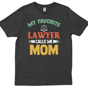 Lawyer Mom Shirt, My Favorite Lawyer Calls Me Mom Tee, Funny Attorney Parent Shirt, Graduation Gift for Mom, Proud Legal Mom T-Shirt