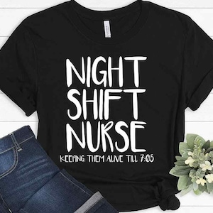 Night Shift Nurse Shirt, Funny RN Tee, Nurse Life Graphic Tee, Keeping Them Alive Shirt, Nurse Humor Top, Night Nurse Gift Idea