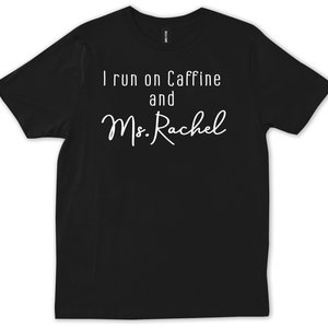 I Run On Caffeine And Ms. Rachel Cute Mom Gift Funny Toddler Mom Dad T-shirt