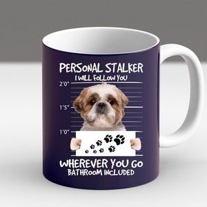 Funny Dog Mug, Personal Stalker Dog Cup, Bathroom Buddy Pet Mug, Shih Tzu Lover Gift, Cute Puppy Coffee Cup, Dog Owner Humor Gift Navy 11oz
