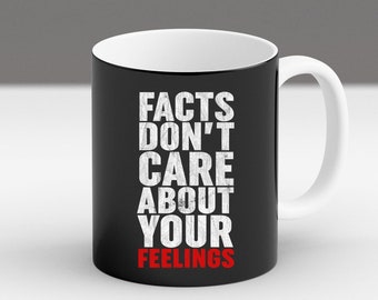 Facts Don’t Care Mug, Bold Quote Coffee Cup, Funny Political Gift Idea, Sarcastic Debate Mug, Conservative Libertarian Office Mug