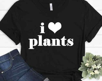 I Love Plants Shirt Plant Lover Tee Funny Plant Mom Shirt Botanical Shirt Cute Garden Shirt Green Thumb Gift Houseplant T-Shirt