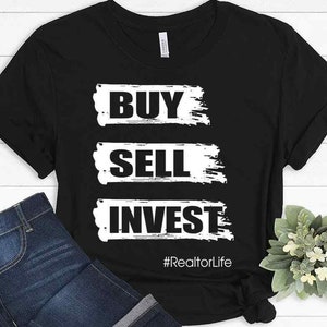 Buy Sell Invest Realtor Shirt, Real Estate Agent Tee, Realtor Life Shirt, Motivational Investor Tee, Real Estate Hustle Top