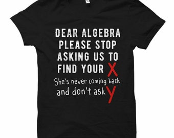 Dear Algebra T-Shirt | Funny Math Student Gift