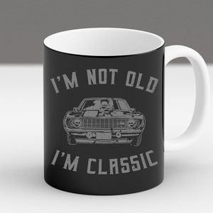 I&#39;m Not Old I&#39;m Classic Mug, Vintage Car Lover Gift, Muscle Car Coffee Cup, Funny Car Enthusiast Mug, Retro Camaro Car Mug