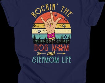 Dog Mom and Stepmom Shirt, Rockin’ The Stepmom Life Tee, Funny Bonus Mom Gift, Retro Dog Lover Shirt, Mother’s Day Graphic T-Shirt