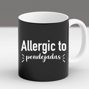 Allergic to Pendejadas Mexican Humor Funny Latina Feminist Power Funny  Coffee Mu - Etsy