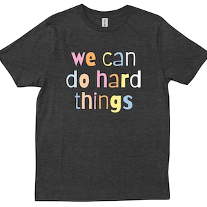 We Can Do Hard Things Teacher Back To School Students Gift Trendy New T-shirt
