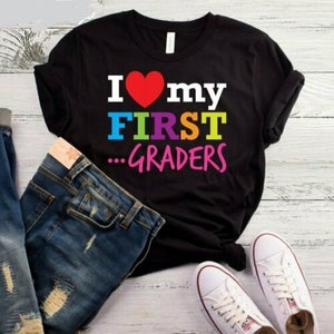 I Love My First Graders Shirt, Teacher Shirt, Back to School Shirt, First Grade Team Shirt, First Day of School, 1st Grade Teacher Shirt