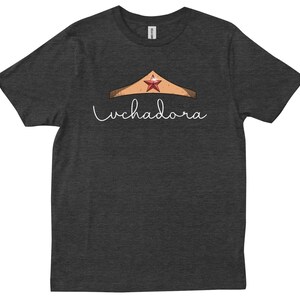 Luchadora, Latina, latina power, fighter, Latina Feminist, Latina T-shirt
