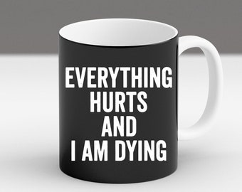 Funny Everything Hurts Mug, Gym Sarcasm Coffee Cup, Dark Humor Office Gift, Workout Recovery Joke Mug, Sassy Fitness Lover Cup