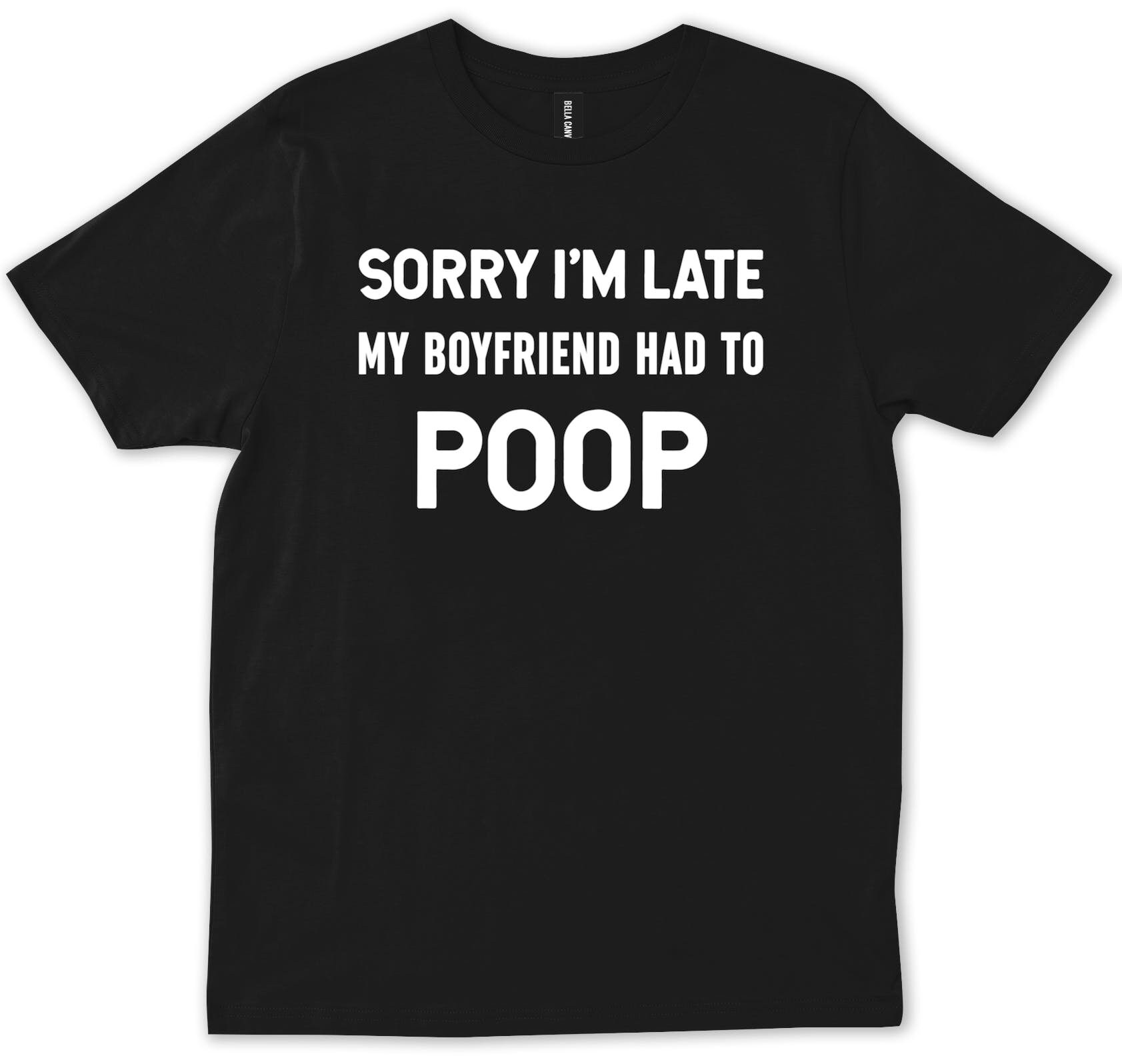 Womens Sorry I'm Late My Husband Had To Poop - Wife Life Shi Womens Sorry I'm Late My Husband Had To Poop - Wife Life Shi