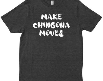 Camiseta mexicana divertida de Make Chingona Moves, latina, cabrona, regalo español, latinas