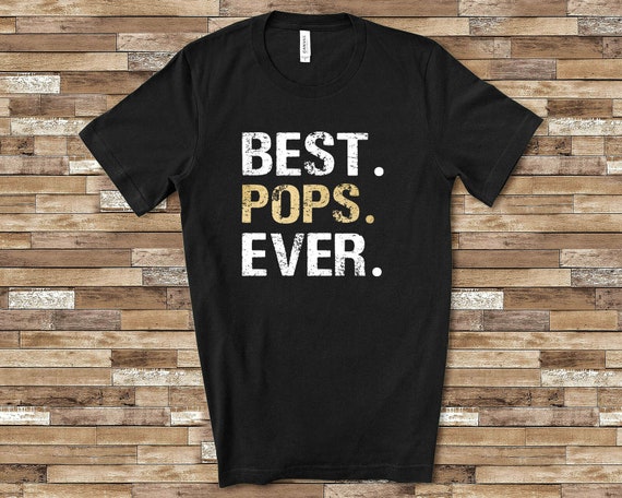Best Pop Ever Shirt Awesome Popt-shirt Gift for Pop Fathers