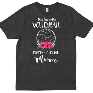 My Favorite Volleyball Player Calls Me Mom Funny Gift Mother&#39;s Day T-shirt
