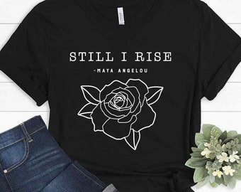 Still I Rise Feminism Femen Resist Feminist Funny Equal Rights T-shirt