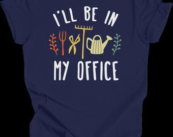 I'll Be In My Office Funny Garden Gardener Gardening Gifts Grandmother T-shirt
