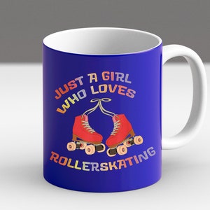 Roller Skating Girl Mug, Just a Girl Who Loves Rollerskating Cup, Cute Retro Skater Gift, Colorful Skate Lover Coffee Mug for Her Royal