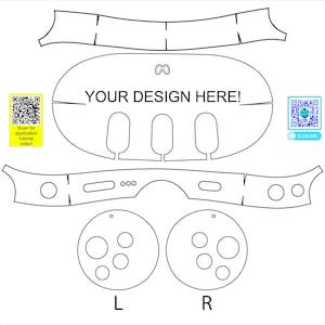 May include: A black and white line drawing template for a VR headset skin. The template includes the main headset, the headband, and the two lenses. The text "YOUR DESIGN HERE!" is included on the main headset template.