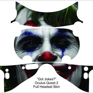 May include: A full headset skin for the Oculus Quest 2 featuring a close-up of a face with white skin, red nose, and blue and red makeup. The text "Got Jokes?" is visible.
