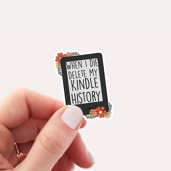 when I die delete my kindle history funny bookish sticker, smut reader, waterproof vinyl sticker, booktok merchandise