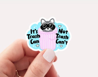 It's trash can not trash can't sticker, raccoon sticker, funny sarcastic sticker, waterproof vinyl sticker, water bottle sticker