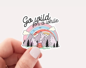 Go wild for awhile waterproof vinyl sticker, water bottle sticker, camping sticker, adventure sticker, laptop sticker