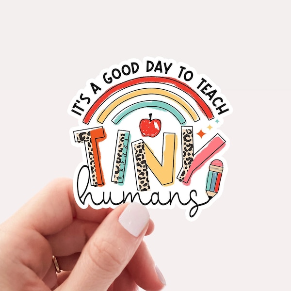 It's a good day to teach tiny humans sticker, teacher stickers, waterproof vinyl sticker, water bottle sticker, laptop sticker