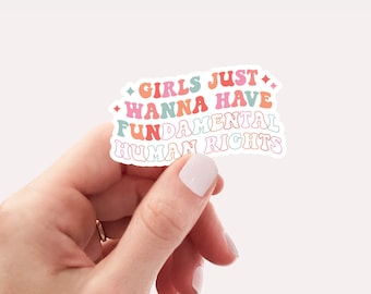 Girls just wanna have fundamental human rights sticker, feminist sticker, vinyl laptop stickers waterproof water bottle sticker