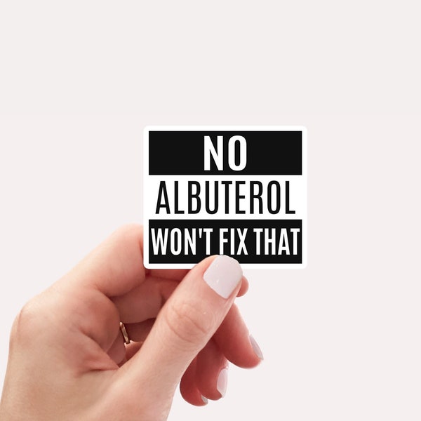 No albuterol won't fix that funny sticker, waterproof vinyl sticker, water bottle sticker, laptop decal, respiratory therapist, RRT