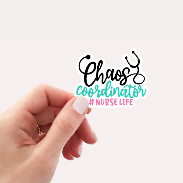 Chaos coordinator sticker, #nurselife, nursing sticker, charge nurse gift, waterproof sticker, vinyl sticker, water bottle sticker