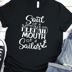 Soul of a Mermaid, mouth of a Sailor...Tshirt!