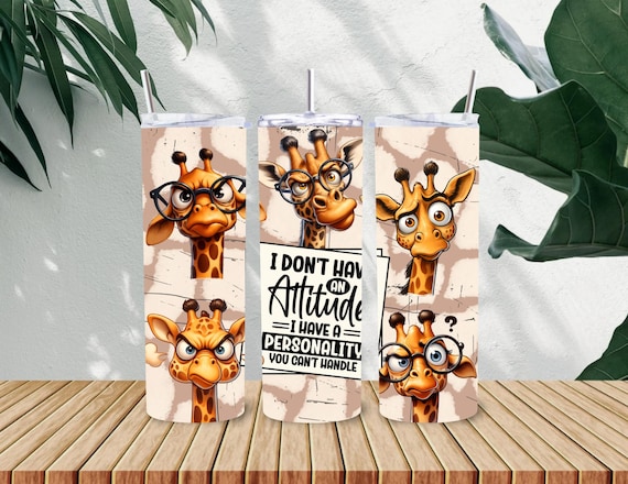 I don't have an attitude - Giraffe Tumbler! (with duo lid)
