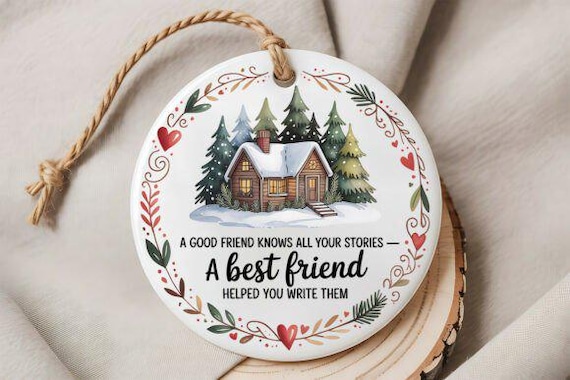 A Good Friend Knows Your Stories...A Best Friend Helped You Write Them...Ornament