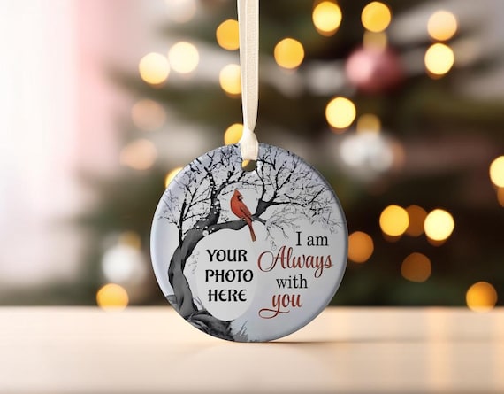 Custom Memorial Cardinal Ornament with Photo | “I Am Always With You” Personalized Remembrance Gift | Christmas Ornament Keepsake