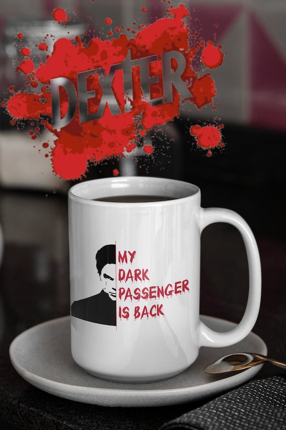 Dexter...My Dark Passenger is Back! - Coffee Mug