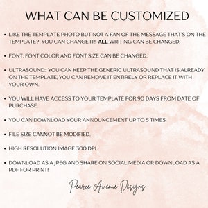 May include: A pink and white graphic with the text "WHAT CAN BE CUSTOMIZED" in black. The text lists customization options for a digital template, including font, font color, font size, and the ability to remove or replace an ultrasound image. The graphic also states that the template can be downloaded up to 5 times and is available for 90 days from purchase. The graphic ends with the text "Pearce Avenue Designs".